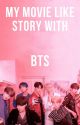 My Movie Like Story With BTS {BTS FF} by Je_Jello