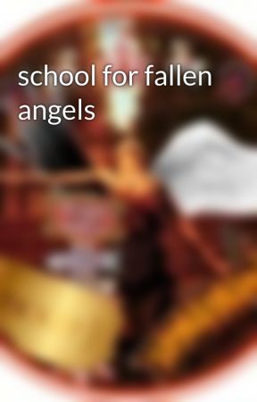 school for fallen angels by carniebratjas1