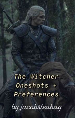 ✶The Witcher Oneshots   Preferences✶ by jacobsteabag