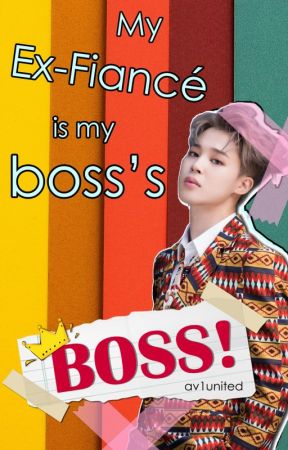 My Ex-fiancé is My Boss's BOSS! by av1united