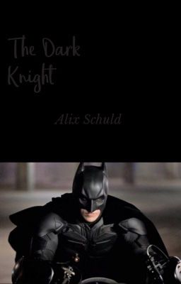 The Dark Knight (Bruce Wayne X reader) cover