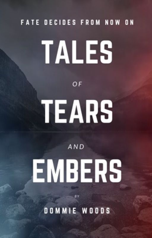 Tales of Tears and Embers by dommiewrites