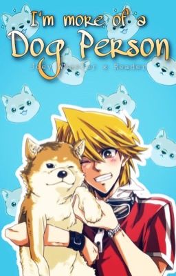 «I'm more of a Dog Person.» | Joey Wheeler x Reader [Yu☆Gi☆Oh!] cover