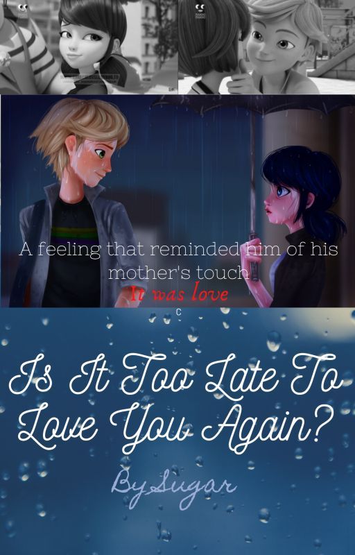 Is It Too Late To Love You Again? by SugarDarling13