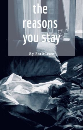 the reasons you stay by eat0crow