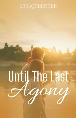 Until The Last Agony (COMPLETED) cover