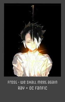 •Frost | Ray • [the promised neverland fanfiction] cover