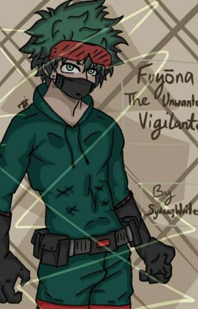 Fuyōna The Unwanted Vigilante  by DottieWrites02