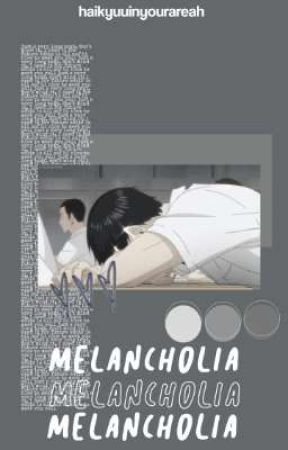 ❝ melancholia ⟪project - os⟫ by haikyuuinyourareah