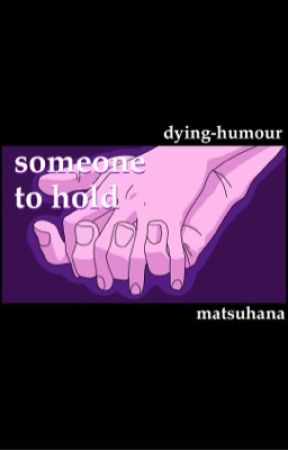 Someone To Hold // MatsuHana by dying-humour