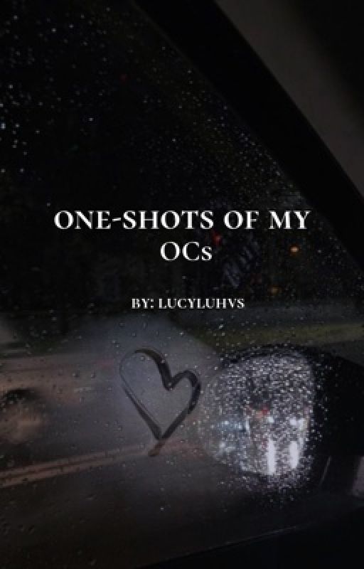 one-shots of my OCs by lucyluhvs