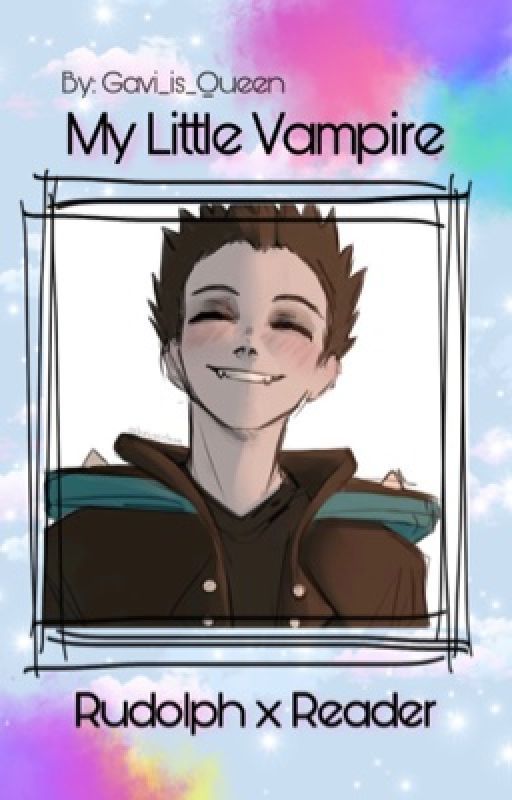 my little vampire ||rudolph x reader|| by Gavi_is_Queen