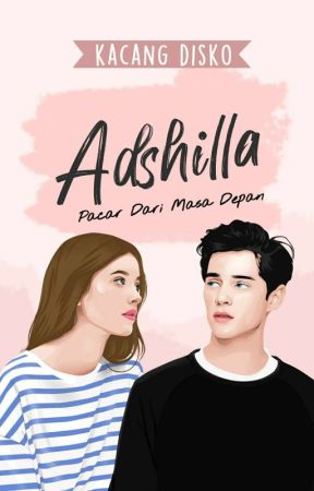 Adshilla, Pacar dari Masa Depan by kacangdisko