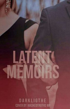 Latent Memoirs  by DarkLigthe