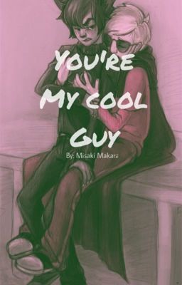 You're My Cool Guy. . . {Dave x Karkat} cover