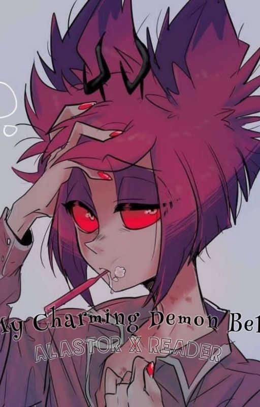 My Charming Demon Belle [Alastor X Reader] by pr0xite