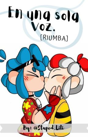 En una sola voz. //RIUMBA// by iiqqowo