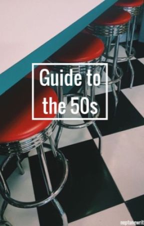 Guide to the 50s  by neptunewrites_