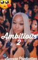 Ambitious 2| All Grownup by OfficialBrat