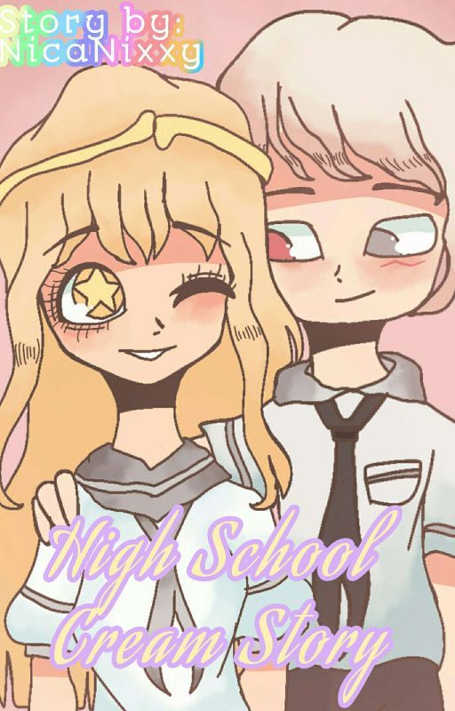 High School Cream Story (DISCONTINUED) by NicaNixxy