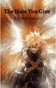 The Hate You Give ( Bakugo x Reader) by MahinaLei