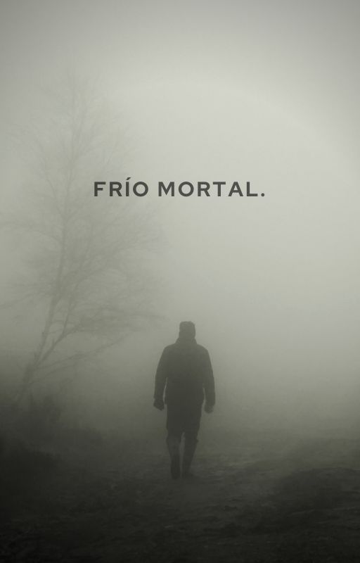 Frío Mortal. by paulaalvarezmorillo