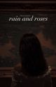 rain and roses - steven meeks by themarymagdalene