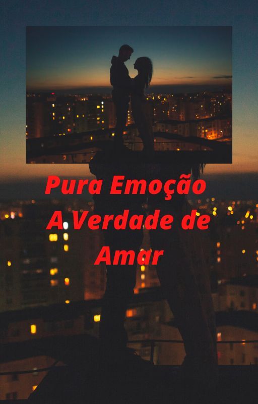 Pura Emoção - A Verdade de Amar de alguém não sabia o que era o amor by regicarlos