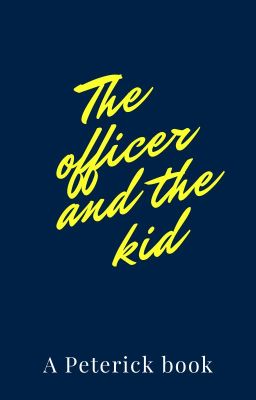 The officer and the kid [Peterick] cover