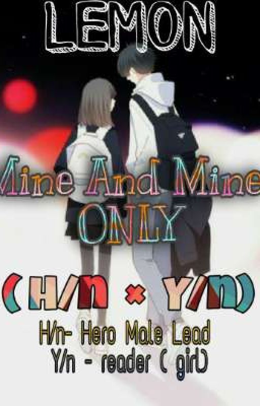 Mine and Mine Only ( LEMON) ( H/N × Y/N)  by the_forlorn_soul