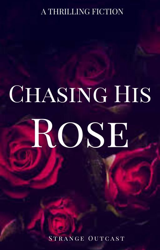 Chasing His Rose by StrangeOutcast