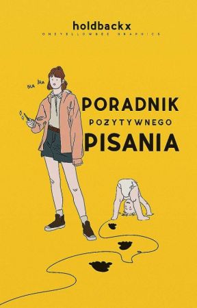 Poradnik Pozytywnego Pisania by holdbackx