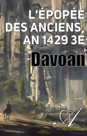 L'Épopée des Anciens, An 1429 3E by Davoan2444