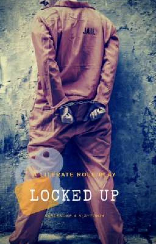 LOCKED UP (A Literate Role Play) by sarlenone