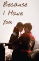 Because I Have You || Peter Parker by zz_stori3s