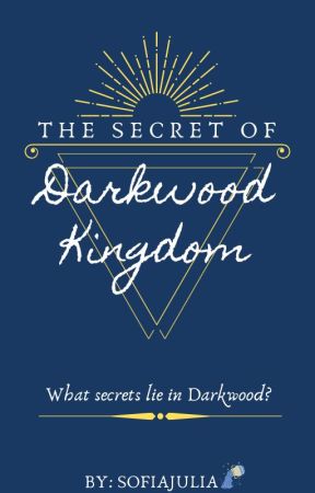 The Secret of Darkwood Kingdom by TheWinterLycan