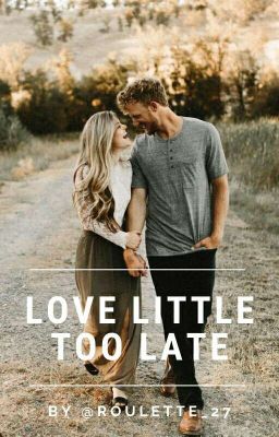 LOVE LITTLE TOO LATE❤✔ cover