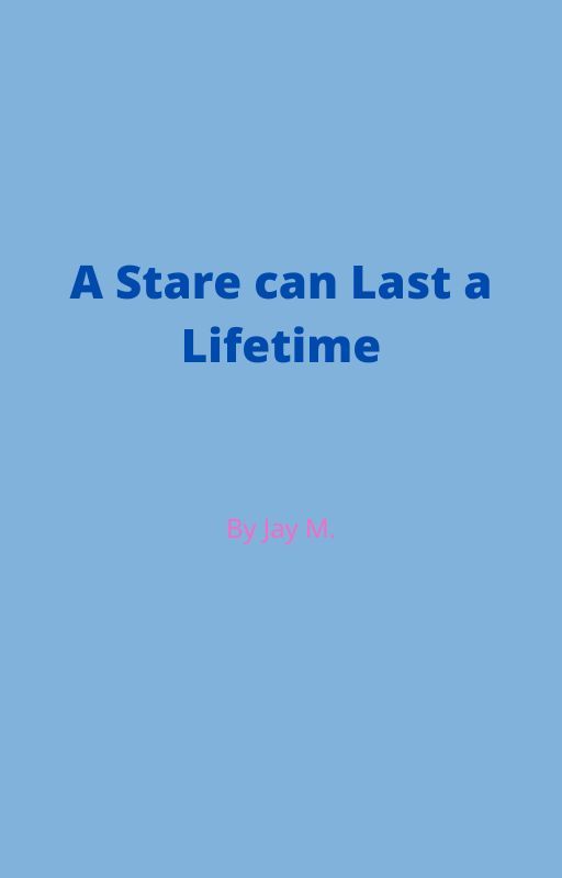 A Stare can Last a Lifetime by MarkybooFromQuotev