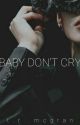 Baby Don't Cry [D.O.] ✔ by ZinRae