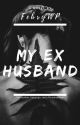 My Ex Husband [Complete ✔] by cantaloupe-u