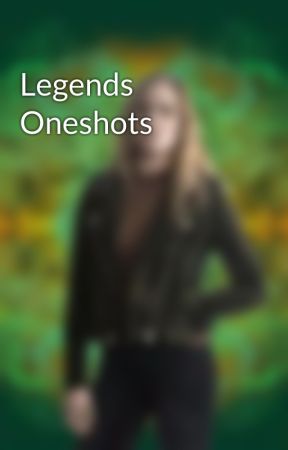 Legends Oneshots by canarysirens