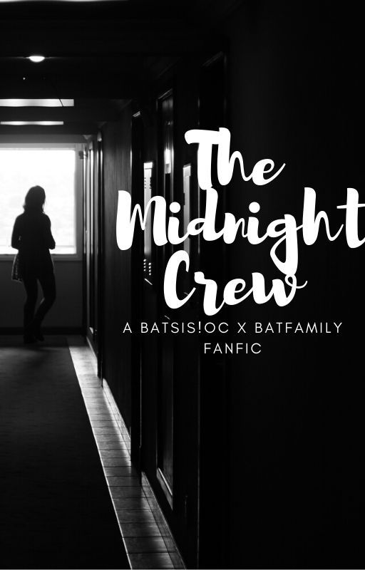 The Midnight Crew- A Batsis X Batfamily Fanfic by JumpyBox13