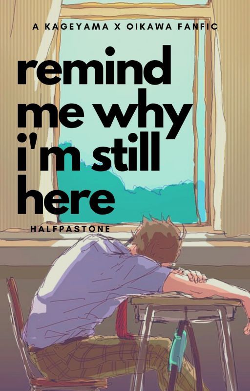 remind me why i'm still here | KAGEYAMA X OIKAWA by aquartertohalf