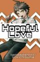 Hopeful Love || Danganronpa Oneshots by bandaidtenko