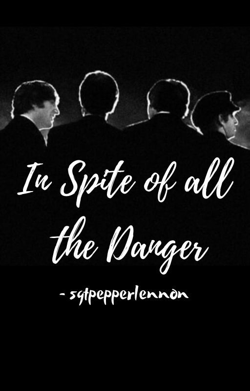 In Spite of all the Danger by sgtpepperlennon9