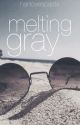 Melting Gray [Gratsu] by hanlovespasta