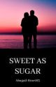 Sweet As Sugar by Abigail-Rose163