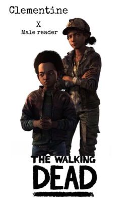 The Walking Dead Clementine X Male Reader cover