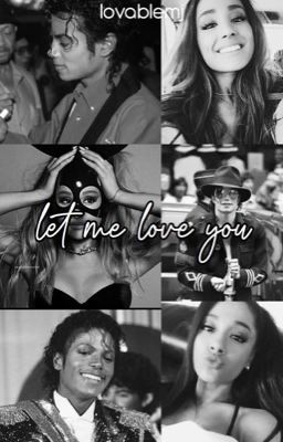 let me love you ~ michael jackson & ariana grande cover