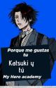 Porque me gustas  tú - Katsuki bakugou y tú (yaoi) (1 terminada) by La_fujoshi_senpai